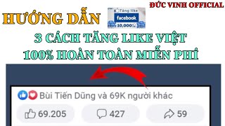 Hướng Dẫn 3 Cách Tăng Like Facebook Miễn Phí 100% Không Bị Mất Nick