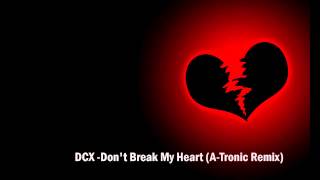 DCX -Don't Break My Heart (A-Tronic Remix)