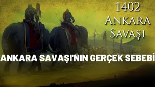 ANKARA SAVAŞI'NIN GERÇEK SEBEBİ