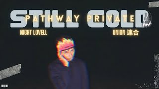 Night Lovell - Still Cold / Pathway Private • (UNiON 連合 Remix // Slowed+Reverb)