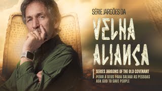 Série: Jargões da velha aliança 7 Pedir a Deus para salvar as pessoas |Jargons of the old covenant: