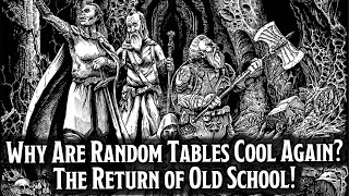 Why Are Random Tables Cool Again? The Return of Old School and Classic D&D!