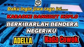 KARAOKE - BERKIBARLAH BENDERA NEGRIKU VERSI DANGDUT KOPLO ADELLA (NADA COWOK)