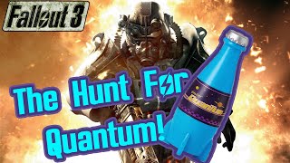 The Hunt For QUANTUM! Fallout 3!