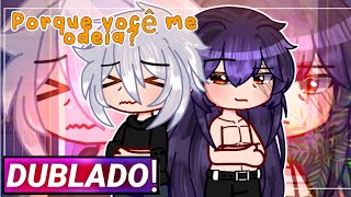 || Porque Você Me Odeia!? || Gacha Club Mini-filme Yaoi [Dublado]