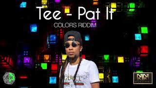 Tee - Pat It (Colors Riddim) raw