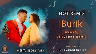 Burik X Dj Eyobed_ማማዬ New Remix 2016