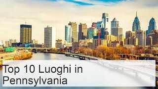 10 Migliori Luoghi da Visitare in Pennsylvania (+Mappa) - Touropia