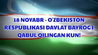 18 Noyabr - O'zbekiston Respublikasining Davlat Bayrog'i qabul qilingan kun!