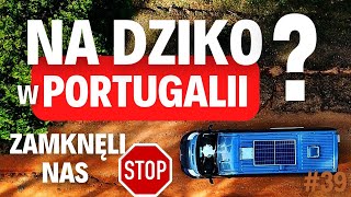 #39 Vanlife na dziko w Portugalii? Czy będzie trudno? 🤔 Zamknęli nas na 6h 🤣