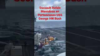 Dassault Rafale Realiza Maniobras en el Portaaviones USS George HW Bush De EEUU