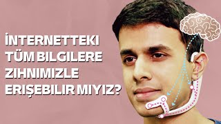 İnternetteki tüm bilgilere zihnimizle erişebilir miyiz?