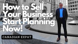 How to Sell Your Business Start Planning Now!