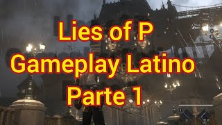 Líes Of P Gameplay Latino Parte 1