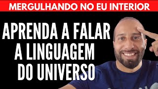 APRENDA A FALAR A LINGUAGEM DO UNIVERSO | Will Nascimentto