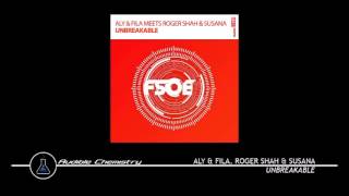 Aly & Fila meets Roger Shah & Susana - Unbreakable (Original Mix)