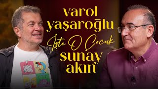 Varol Yaşaroğlu | Sunay Akın ile İşte O Çocuk