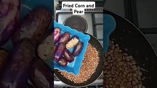 Fried Corn and Pear #viralshorts #corn #pear #maize #foryou #fyp