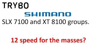 Shimano SLX 7100 and XT 8100 - First Impressions