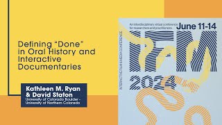 #IFM2024 | "Defining “Done” in Oral History and Interactive Documentaries" by K. Ryan & D. Staton