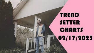 Trendsetter Charts Week 7 (02/17/2023)