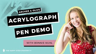 Archer & Olive Acrylograph Pen Demo with Bonnie Kuhl