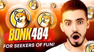 BONK404 IS FOR SEEKERS OF FUN!!