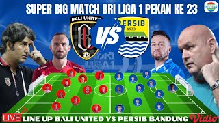 Prediksi LINE UP Bali united vs Persib Bandung - Super BIG MATCH BRI Liga 1 Pekan Ke 23