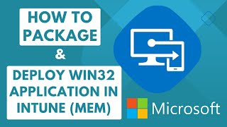 How to package & deploy WIN32 App in Intune | Add, assign, & monitor  Win32 App in Microsoft Intune