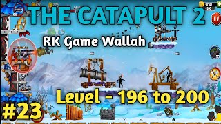 The Catapult 2 Level 196 to 200 | The Catapult 2 Level 196-200 | RK Game Walah