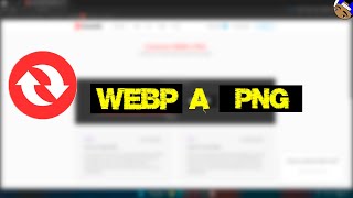 ómo Cambiar un Archivo WebP a PNG, JPG, GIF y Más | Convertir WebP a Otros Formatos