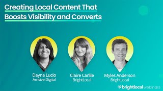 Creating Local Content That Boosts Visibility and Converts | BrightLocal Webinar