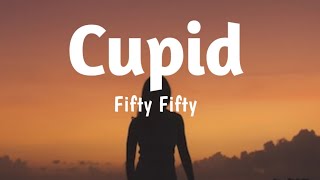 Cupid - Fifty Fifty (lyrics) New Version