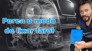 Lixamento de farol. dica de como lixar faróis para você que ainda tem medo