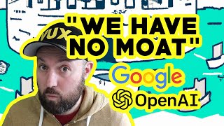 Google: "We have no moat, and neither does Open AI"