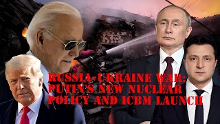 Russia-Ukraine war: Putin's new nuclear policy and ICBM launch