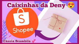 caixinhas da Deny 😍 maravilhosa como sempre 🥰 amoooooo #shopee