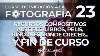 Iniciación a la Fotografía 23 - Recursos, autores, libros, pelis... y FIN del curso