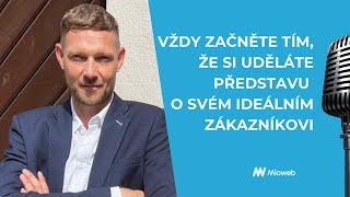 Vždy začněte tím, že si uděláte představu o svém ideálním zákazníkovi