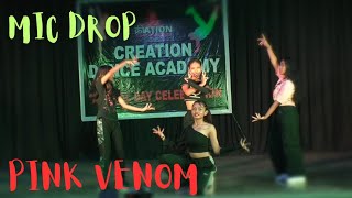 MIC DROP (BTS) × BLACK PINK (Pink Venom) | DANCE COVER | CREATION DANCE ACADEMY #micdrop #blackpink