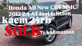 Honda All New CRV MMC 2012 2.4 AT last edition Gen3 With wood panel RARE ❗️❗️❗️LOW KILOMETER 24rb