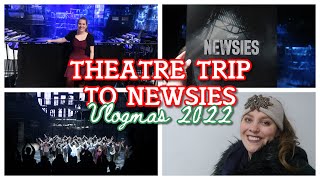 FINALLY SEEING NEWSIES!! | Theatre Trip Vlog | Vlogmas 2022