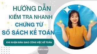 Cách Kiểm Tra Nhanh Chứng Từ Sổ Sách Số Liệu Kế Toán Khi Lên BCTC hay Khi Nhận Bàn Giao