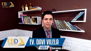 Lição 08: A Sobriedade na Obra de Deus | Ev. Davi Vilela