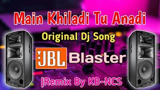 Main Khiladi Tu anadi Dj || Hindi Dj Song || Matal Dance Dj Song || Hindi Non-stop Dj || KB-NCS Dj .