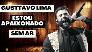 Gusttavo Lima - Estou apaixonado/Sem ar (Letra)