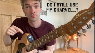 Do I still use my CHARVEL? Yes, for fiendishly difficult jazz tunes!