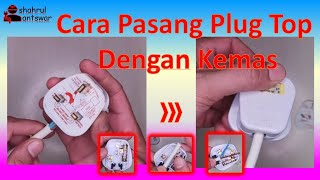 cara pasang plug top dengan kemas