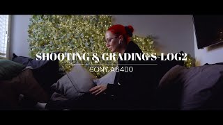 MY FIRST TIME SHOOTING AND GRADING S-LOG2 | SONY A6400 // FEMALE FILMMAKER