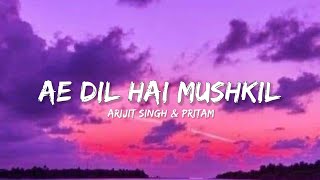 Ae Dil Hai Mushkil - Arijit Singh & Pritam (Lyrics) | Lyrical Bam Hindi